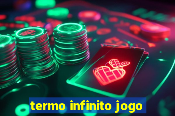 termo infinito jogo